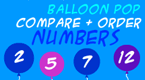 compare and order numbers - balloon pop 