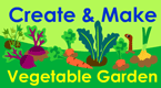 create and make a vegetable garden