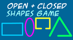 open and closed shapes - early  geometry game