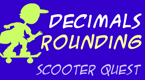 round decimals - scooter quest