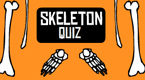 Skeleton Quiz
